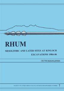 Rhum: Mesolithic and Later Sites at Kinloch, Excavations 1984–86