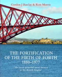 Cover for The Fortification of the Firth of Forth 1880–1977: ‘The most powerful naval fortress in the British Empire’