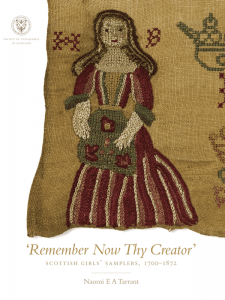 Cover for 'Remember Now Thy Creator': Scottish Girls' Samplers, 1700–1872