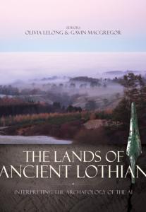 The Lands of Ancient Lothian: Interpreting the Archaeology of the A1