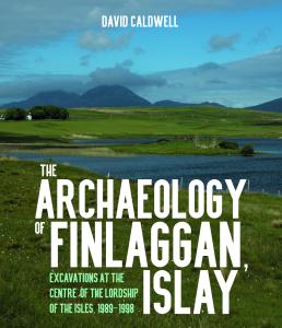 The Archaeology of Finlaggan, Islay: Excavations at the Centreof the Lordship of the Isles, 1989–1998